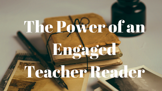 The Power of an Engaged Teacher Reader
